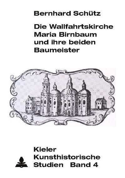 Die Wallfahrtskirche Maria Birnbaum und ihre beiden Baumeister