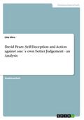 David Pears: Self-Deception and Action against one´s own better Judgement - an Analysis