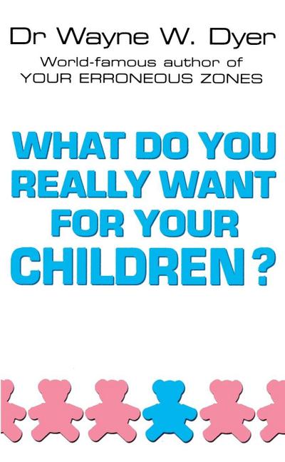 What Do You Really Want For Your Childre