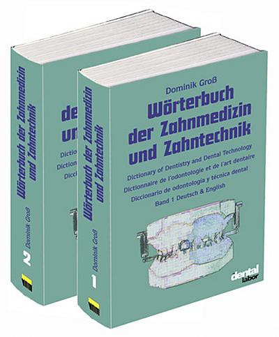 Wörterbuch der Zahnmedizin und Zahntechnik. Deutsch - Englisch - Französisch - Spanisch