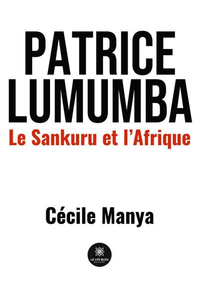 Patrice Lumumba: Le Sankuru et l’Afrique