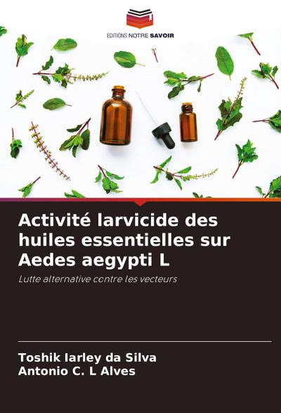 Activité larvicide des huiles essentielles sur Aedes aegypti L