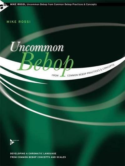 Uncommon Bebop from Common Bebop Practices & Concepts, für Melodieinstrumente