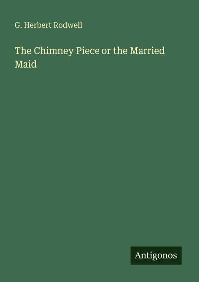 The Chimney Piece or the Married Maid