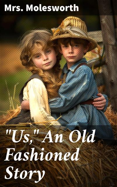 "Us," An Old Fashioned Story