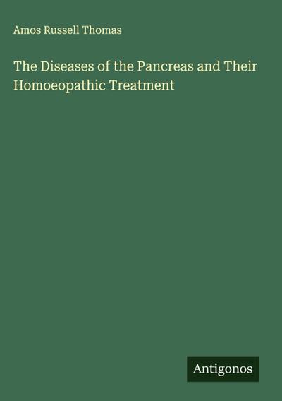 The Diseases of the Pancreas and Their Homoeopathic Treatment
