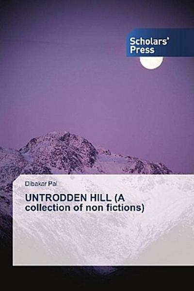 UNTRODDEN HILL (A collection of non fictions)