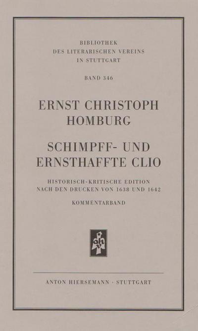 Schimpff- und ernsthaffte Clio: Historisch-kritische Edition nach den Drucken von 1638 und 1642 KOMMENTARBAND (Bibliothek des literarischen Vereins in Stuttgart)