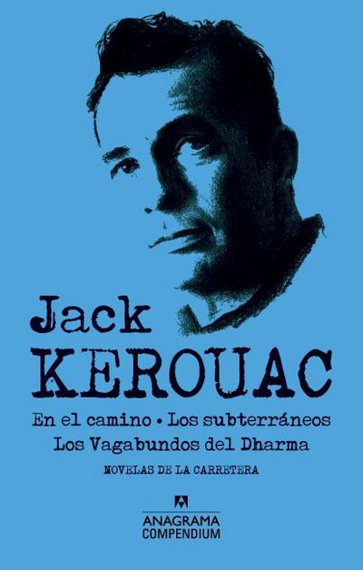 Jack Kerouac : En el camino ; Los subterráneos ; Los vagabundos del Dharma