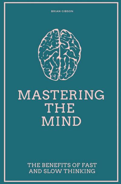 Mastering the Mind The Benefits of Fast and Slow Thinking