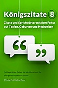Königszitate 8: Zitate und Sprichwörter mit dem Fokus auf Taufen, Geburten und Hochzeiten