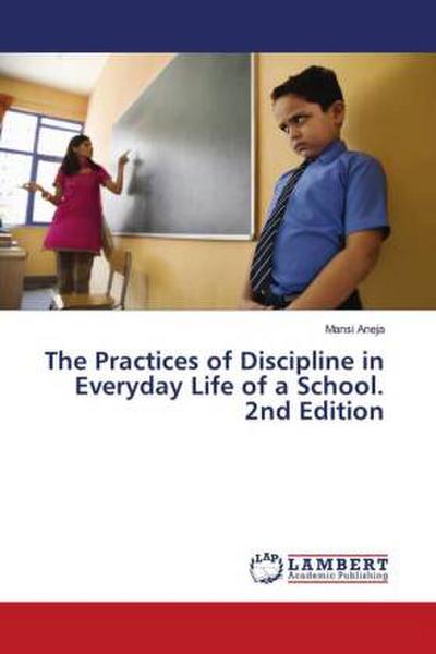 The Practices of Discipline in Everyday Life of a School. 2nd Edition