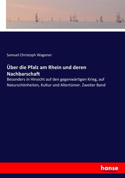 Über die Pfalz am Rhein und deren Nachbarschaft
