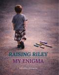 Raising Riley, My Enigma
