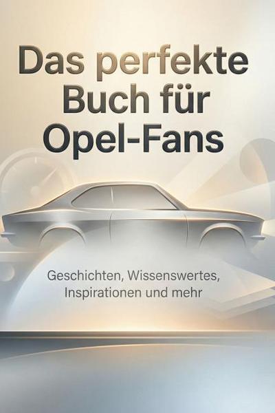 Das perfekte Buch für Opel-Fans