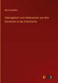 Uebungsbuch zum Uebersetzen aus dem Deutschen in d