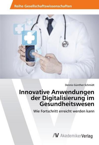 Innovative Anwendungen der Digitalisierung im Gesundheitswesen