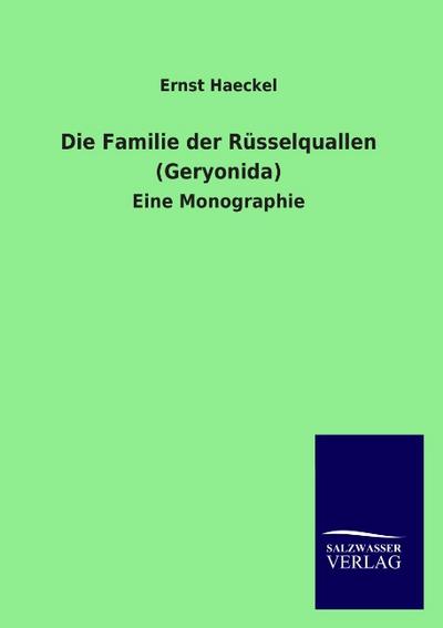 Die Familie der Rüsselquallen (Geryonida)