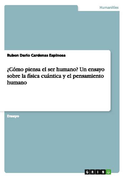 Cómo piensa el ser humano? Un ensayo sobre la física cuántica y el pensamiento humano