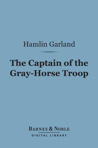 The Captain of the Gray-Horse Troop (Barnes & Noble Digital Library)