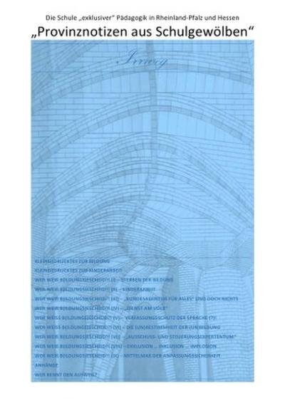 ÜBER DIE VERDRÄNGUNG DES SOZIALEN ELENDS IN DER "’SOZIALSTEN’ ALLER... / "Provinznotizen aus Schulgewölben" - Die Schule "exklusiver" Pädagogik in Rheinland-Pfalz und Hessen