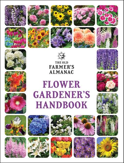 The Old Farmer’s Almanac Flower Gardener’s Handbook