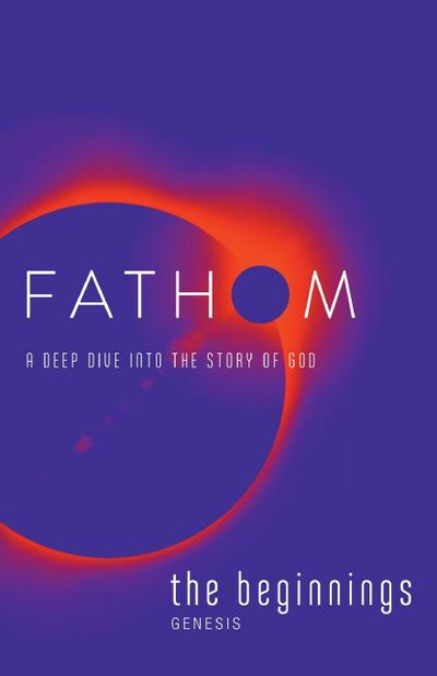 Fathom Bible Studies: The Beginnings Student Journal (Genesis)