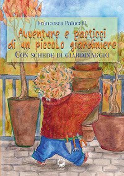 Avventure e pasticci di un piccolo giardiniere