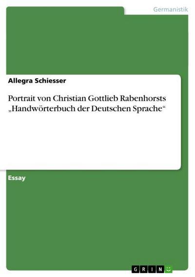 Portrait von Christian Gottlieb Rabenhorsts ¿Handwörterbuch der Deutschen Sprache¿