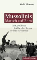 Mussolinis Marsch Auf ROM: Die Kapitulation Des Liberalen Staates VOR Dem Faschismus