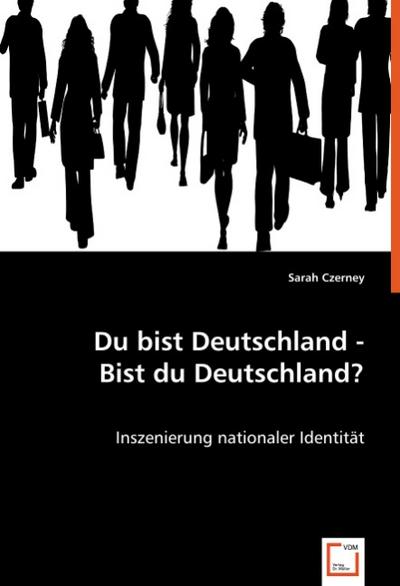Du bist Deutschland - Bist du Deutschland?