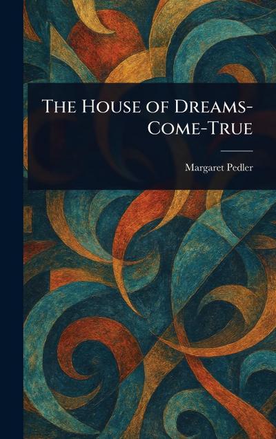 The House of Dreams-Come-True