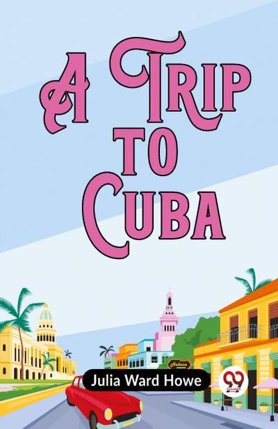 A Trip to Cuba