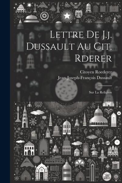 Lettre De J.j. Dussault Au Cit. Rderer