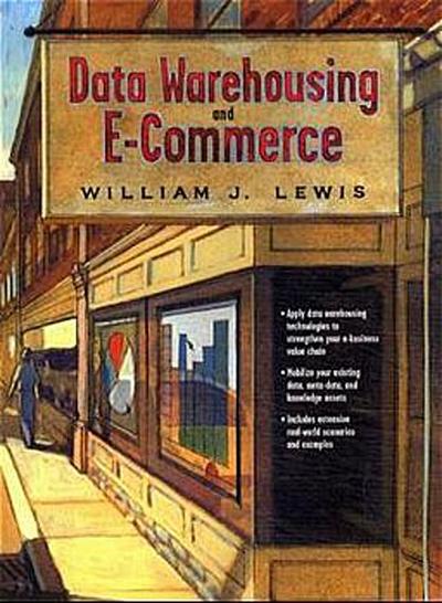 Data Warehousing and E-Commerce by Lewis, William J.