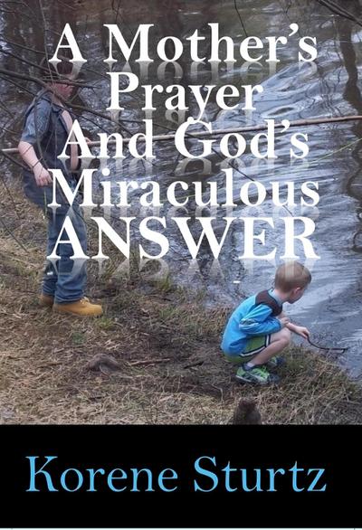 A Mother’s Prayer and God’s Miraculous Answer