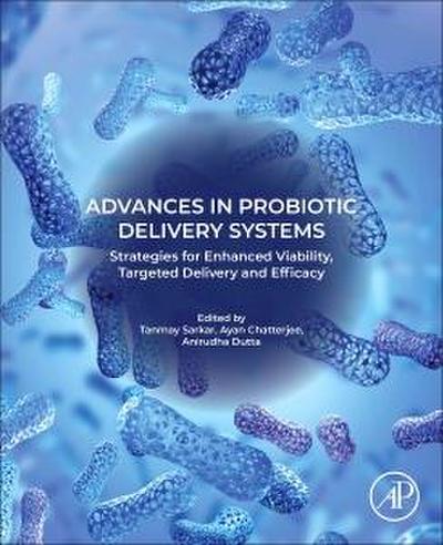 Advances in Probiotic Delivery Systems