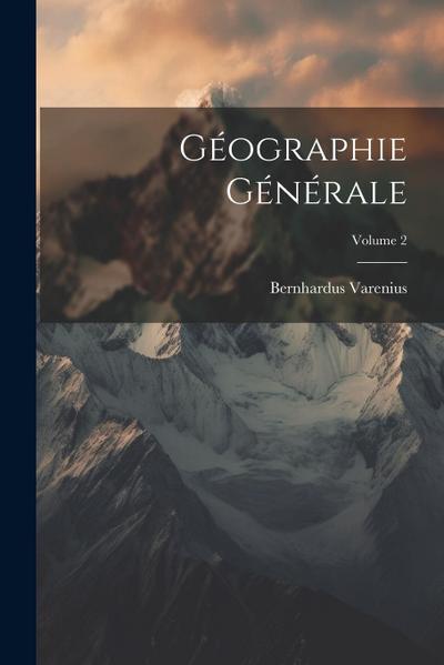 Géographie Générale; Volume 2