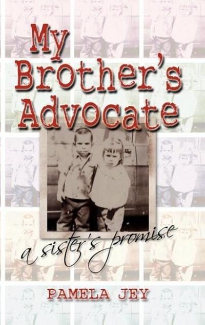 My Brother’s Advocate A Sister’s Promise