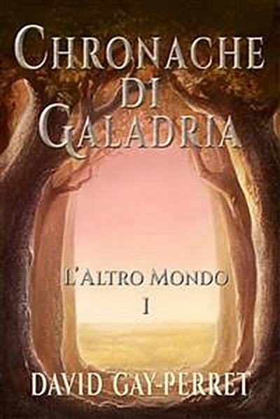 Cronache Di Galadria I - L’Altro Mondo