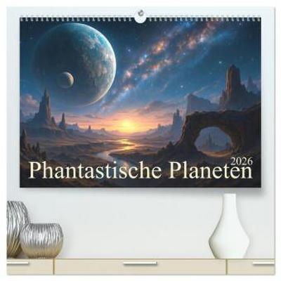 Phantastische Planeten (hochwertiger Premium Wandkalender 2026 DIN A2 quer), Kunstdruck in Hochglanz