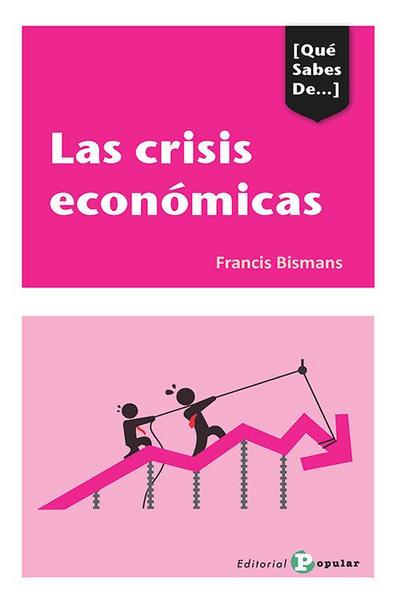 Las crisis económicas : ¿es posible un mundo sin crisis económicas?
