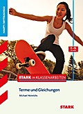 STARK Mathematik 7.-9. Klasse - STARK in Klassenarbeiten Haupt-/Mittelschule - Terme und Gleichungen