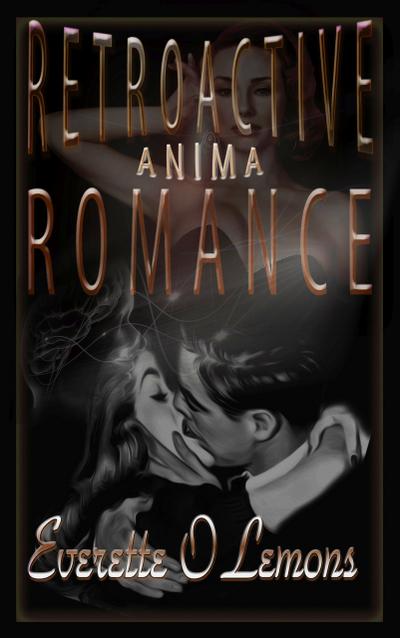 Retroactive Romance: Anima