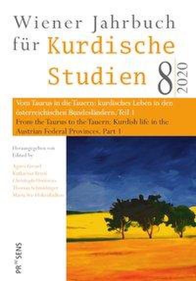 Vom Taurus in die Tauern: kurdisches Leben in den österreichischen Bundesländern. Teil 1: From the Taurus to the Tauern: Kurdish Life in the Austrian ... 1 (Wiener Jahrbuch für Kurdische Studien)