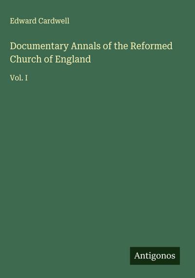 Documentary Annals of the Reformed Church of England