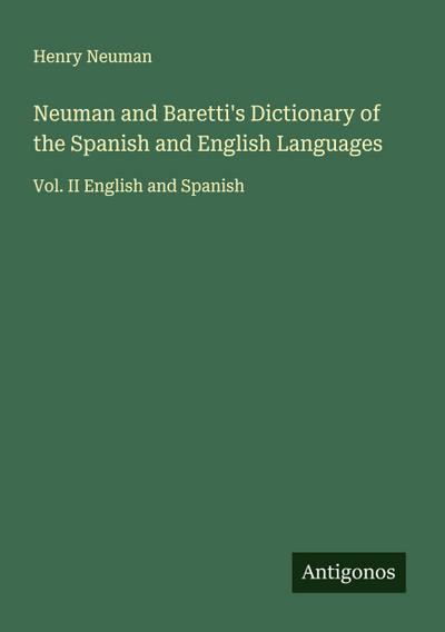 Neuman and Baretti’s Dictionary of the Spanish and English Languages