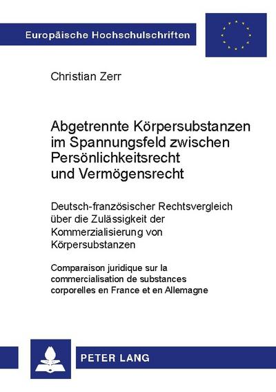 Abgetrennte Körpersubstanzen im Spannungsfeld zwischen Persönlichkeitsrecht und Vermögensrecht