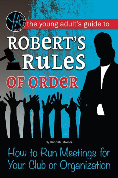 The Young Adult’s Guide to Robert’s Rules of Order