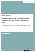 Die Profanierung von Kirchengebäuden aus kirchenrechtlicher und liturgischer Sicht